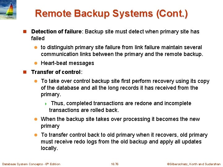 Remote Backup Systems (Cont. ) n Detection of failure: Backup site must detect when Remote Backup Systems (Cont. ) n Detection of failure: Backup site must detect when