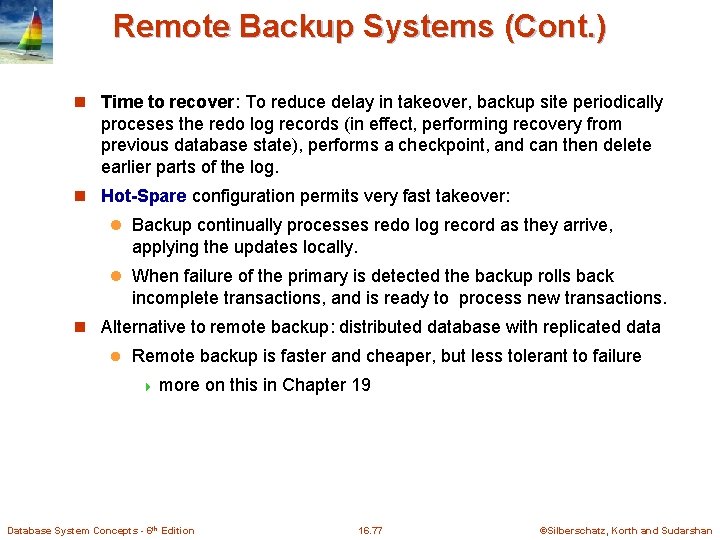 Remote Backup Systems (Cont. ) n Time to recover: To reduce delay in takeover, Remote Backup Systems (Cont. ) n Time to recover: To reduce delay in takeover,