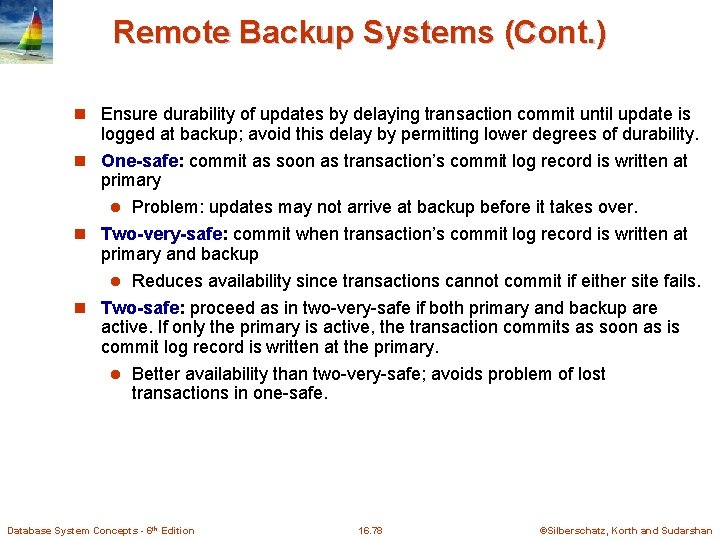 Remote Backup Systems (Cont. ) n Ensure durability of updates by delaying transaction commit Remote Backup Systems (Cont. ) n Ensure durability of updates by delaying transaction commit