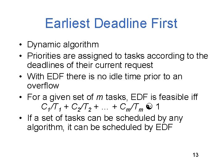 Earliest Deadline First • Dynamic algorithm • Priorities are assigned to tasks according to