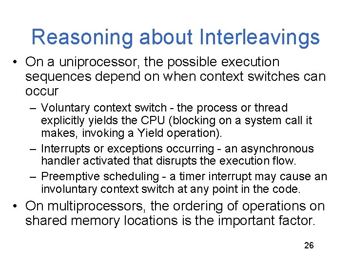 Reasoning about Interleavings • On a uniprocessor, the possible execution sequences depend on when
