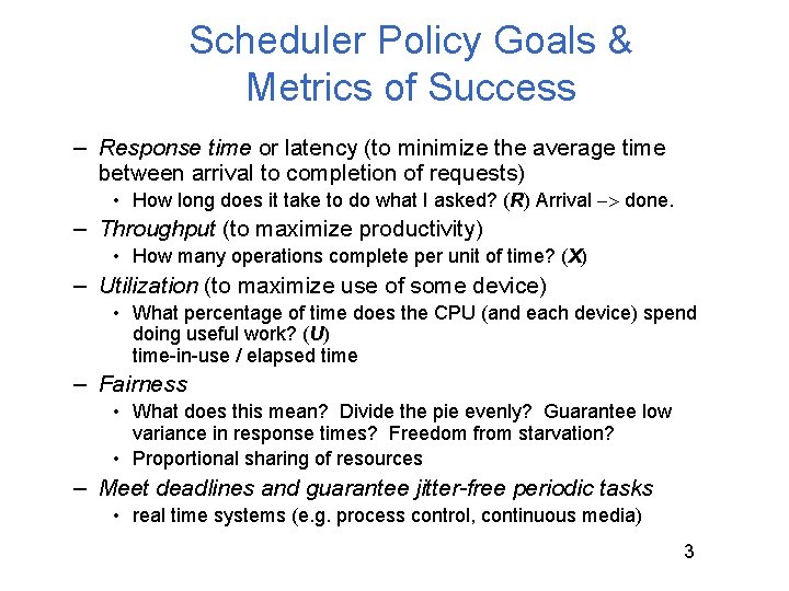 Scheduler Policy Goals & Metrics of Success – Response time or latency (to minimize