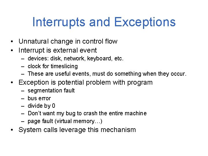 Interrupts and Exceptions • Unnatural change in control flow • Interrupt is external event