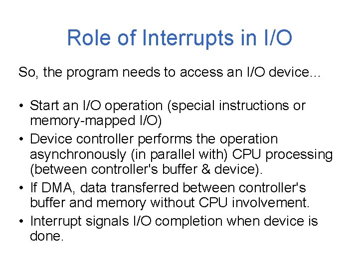 Role of Interrupts in I/O So, the program needs to access an I/O device…