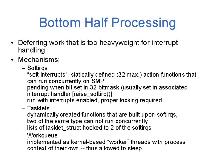 Bottom Half Processing • Deferring work that is too heavyweight for interrupt handling •