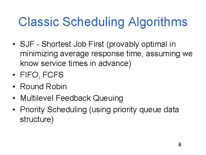 Classic Scheduling Algorithms • SJF - Shortest Job First (provably optimal in minimizing average