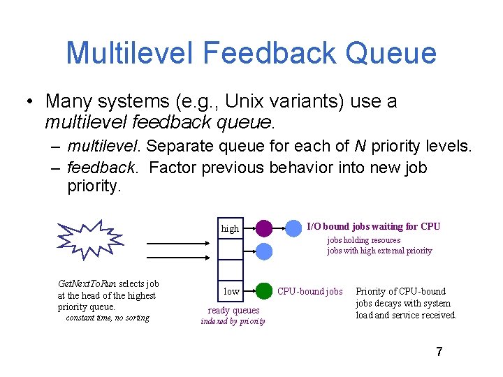 Multilevel Feedback Queue • Many systems (e. g. , Unix variants) use a multilevel