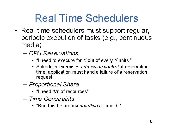 Real Time Schedulers • Real-time schedulers must support regular, periodic execution of tasks (e.