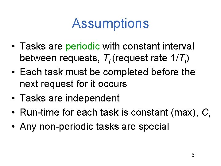 Assumptions • Tasks are periodic with constant interval between requests, Ti (request rate 1/Ti)