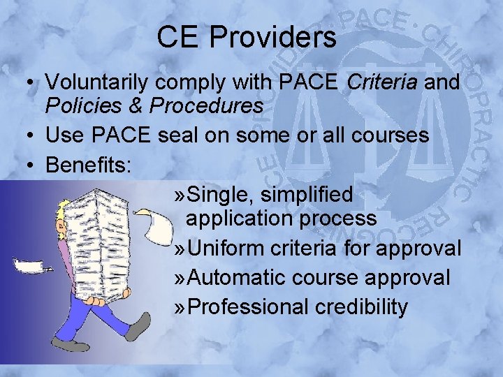 CE Providers • Voluntarily comply with PACE Criteria and Policies & Procedures • Use