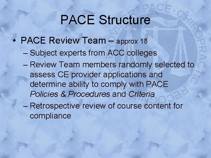 PACE Structure • PACE Review Team – approx 18 – Subject experts from ACC