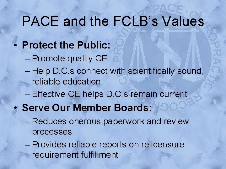 PACE and the FCLB’s Values • Protect the Public: – Promote quality CE –