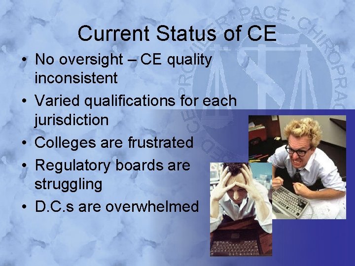 Current Status of CE • No oversight – CE quality inconsistent • Varied qualifications