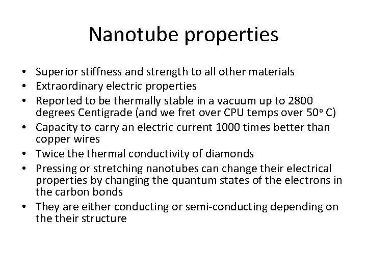 Nanotube properties • Superior stiffness and strength to all other materials • Extraordinary electric