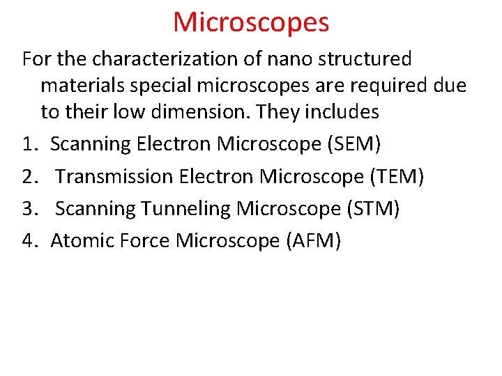 Microscopes For the characterization of nano structured materials special microscopes are required due to