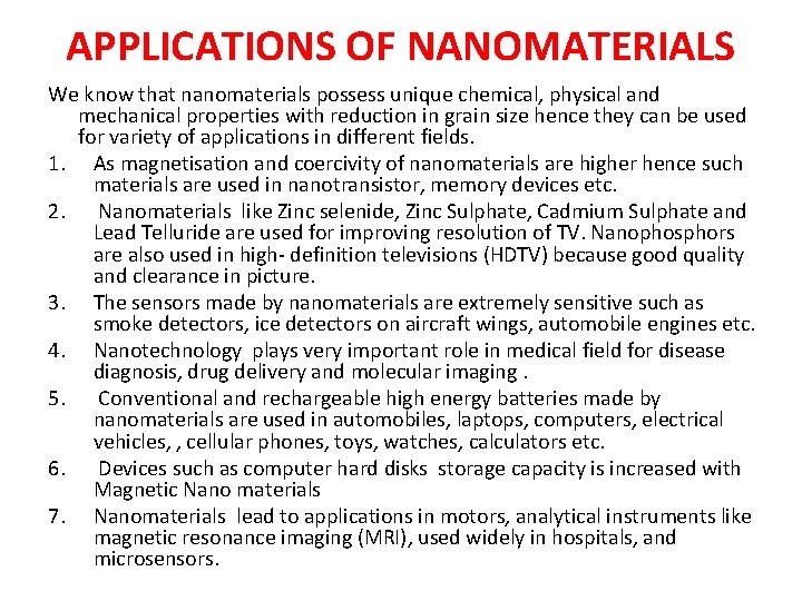 APPLICATIONS OF NANOMATERIALS We know that nanomaterials possess unique chemical, physical and mechanical properties
