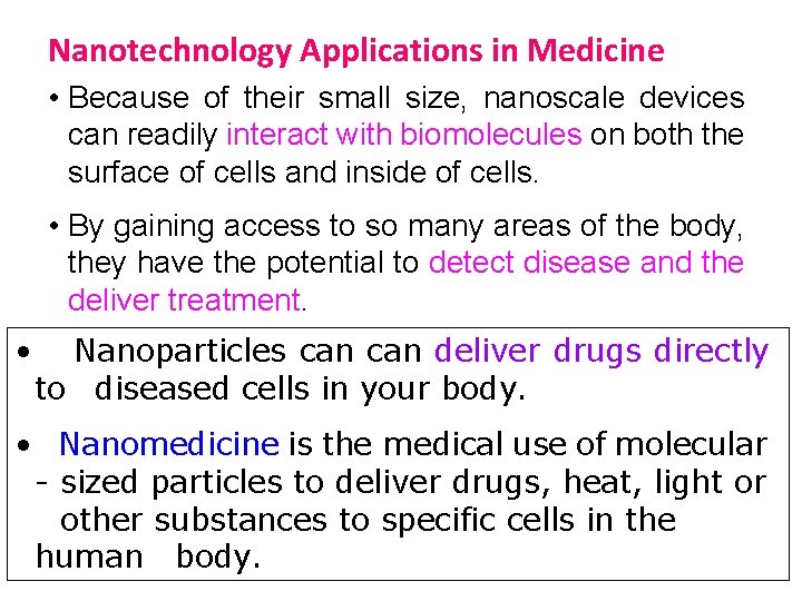 Nanotechnology Applications in Medicine • Because of their small size, nanoscale devices can readily
