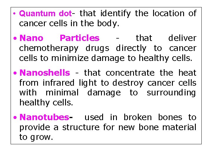  • Quantum dot- that identify the location of cancer cells in the body.