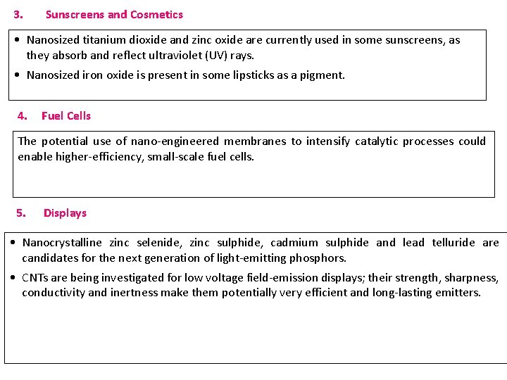 3. Sunscreens and Cosmetics • Nanosized titanium dioxide and zinc oxide are currently used