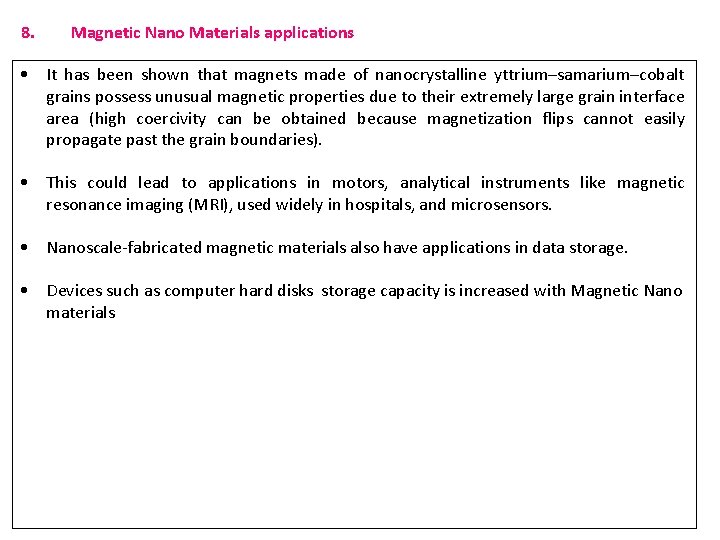 8. Magnetic Nano Materials applications • It has been shown that magnets made of