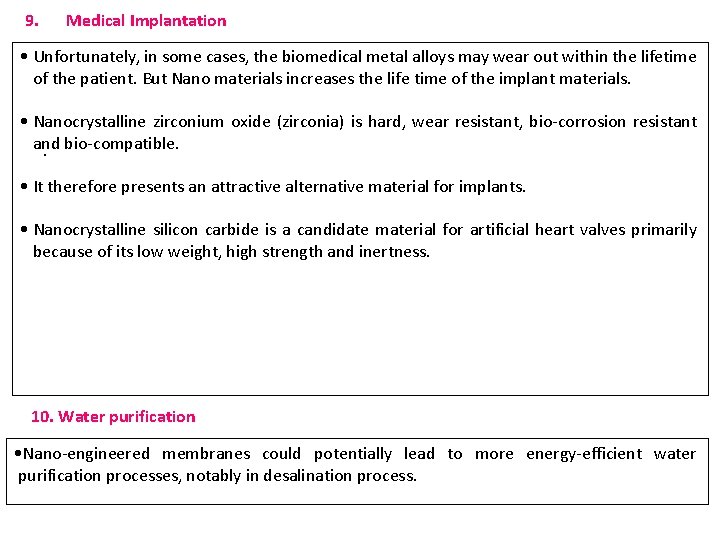 9. Medical Implantation • Unfortunately, in some cases, the biomedical metal alloys may wear