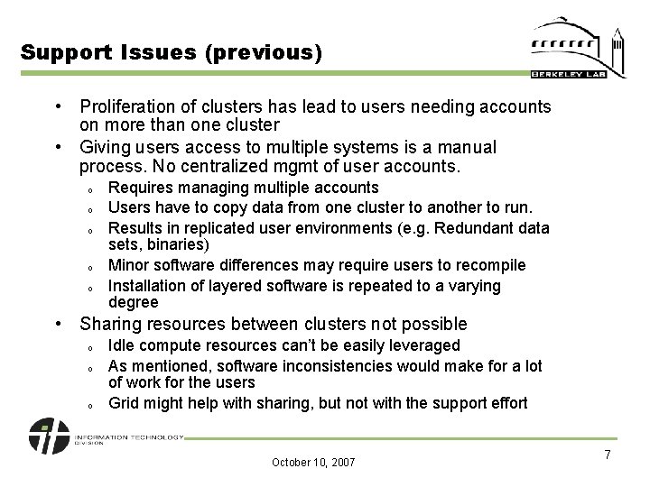 Support Issues (previous) • Proliferation of clusters has lead to users needing accounts on