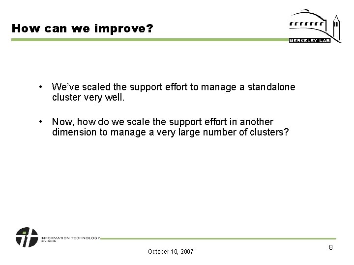 How can we improve? • We’ve scaled the support effort to manage a standalone