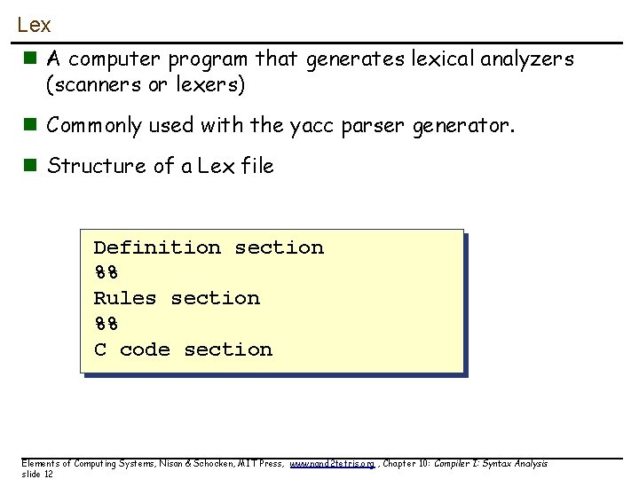 Lex n A computer program that generates lexical analyzers (scanners or lexers) n Commonly