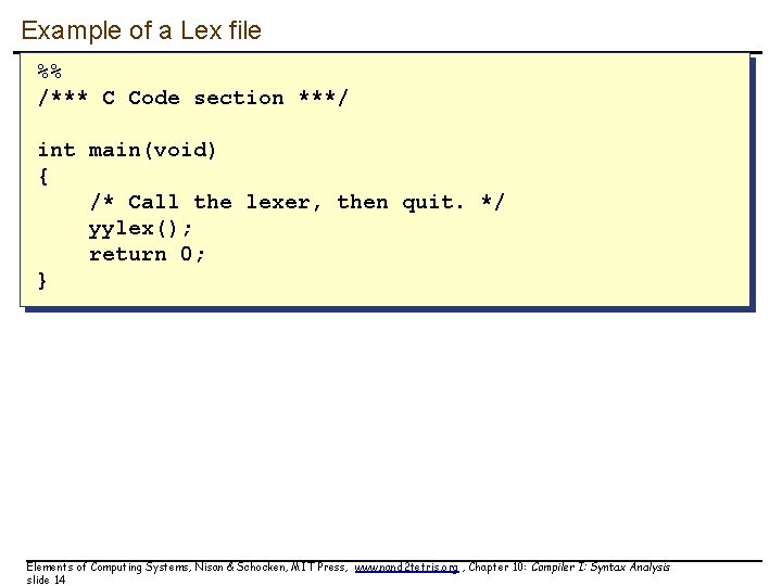 Example of a Lex file %% /*** C Code section ***/ int main(void) {