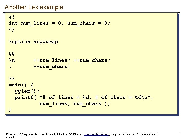 Another Lex example %{ int num_lines = 0, num_chars = 0; %} %option noyywrap