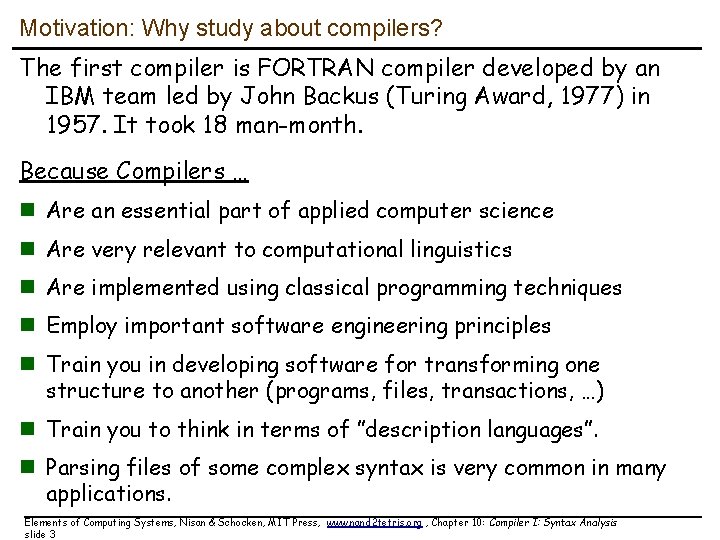 Motivation: Why study about compilers? The first compiler is FORTRAN compiler developed by an