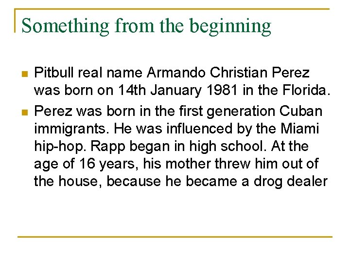 Something from the beginning n n Pitbull real name Armando Christian Perez was born