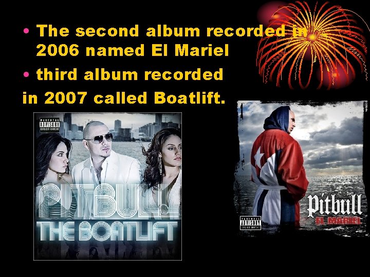  • The second album recorded in 2006 named El Mariel • third album