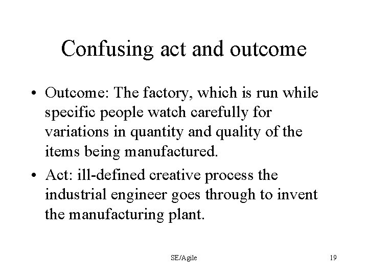 Confusing act and outcome • Outcome: The factory, which is run while specific people