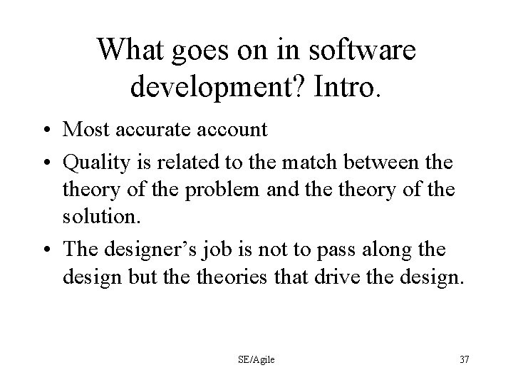 What goes on in software development? Intro. • Most accurate account • Quality is