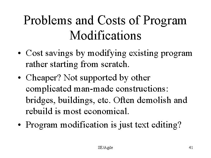 Problems and Costs of Program Modifications • Cost savings by modifying existing program rather