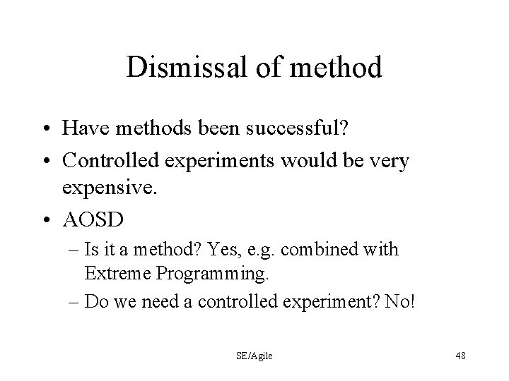 Dismissal of method • Have methods been successful? • Controlled experiments would be very