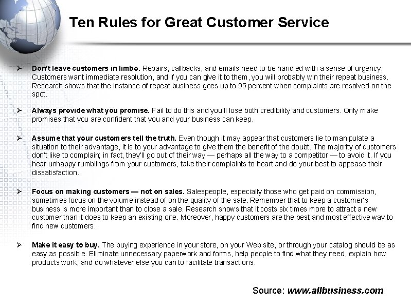 Ten Rules for Great Customer Service Ø Don’t leave customers in limbo. Repairs, callbacks,