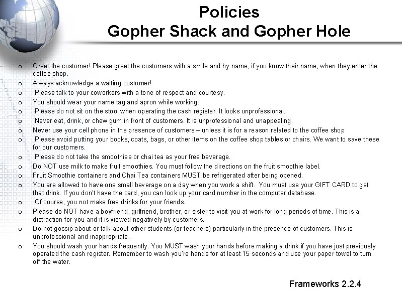 Policies Gopher Shack and Gopher Hole o o o o Greet the customer! Please