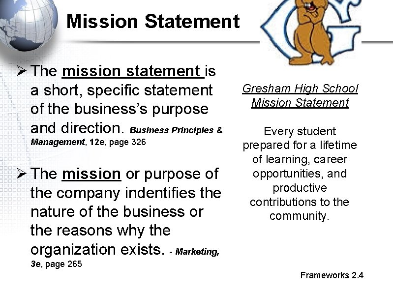 Mission Statement Ø The mission statement is a short, specific statement of the business’s