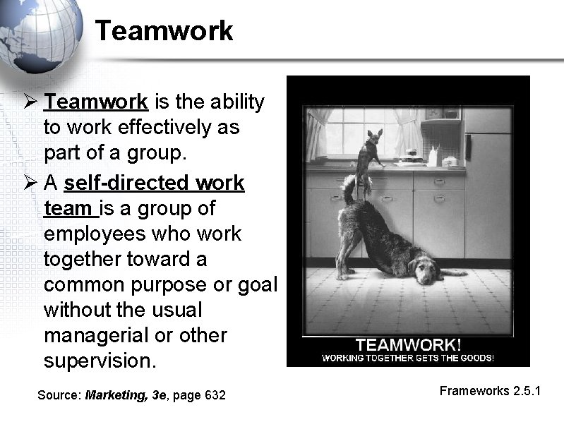 Teamwork Ø Teamwork is the ability to work effectively as part of a group.