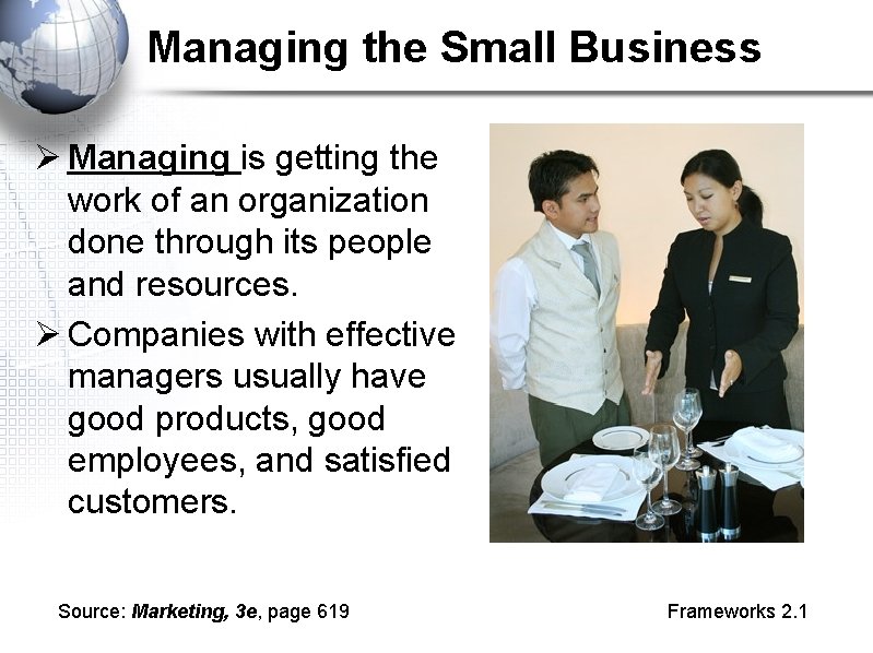 Managing the Small Business Ø Managing is getting the work of an organization done