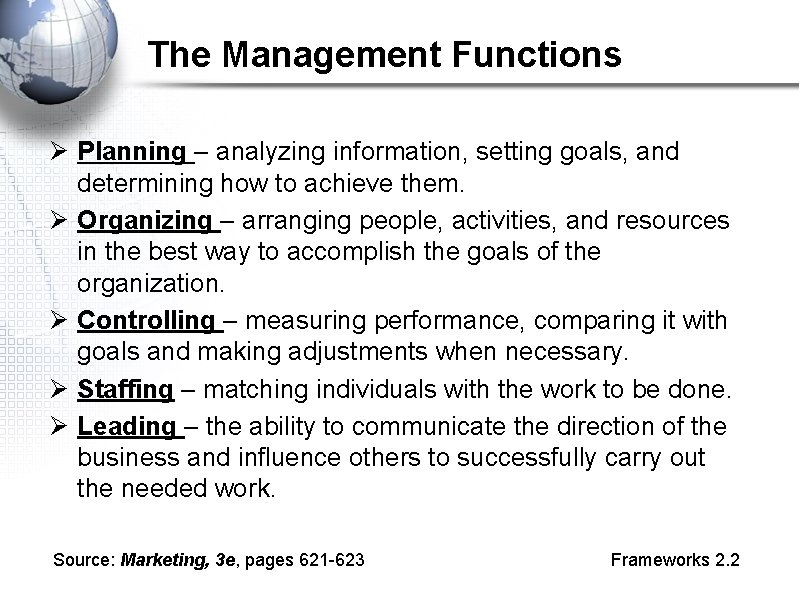 The Management Functions Ø Planning – analyzing information, setting goals, and determining how to