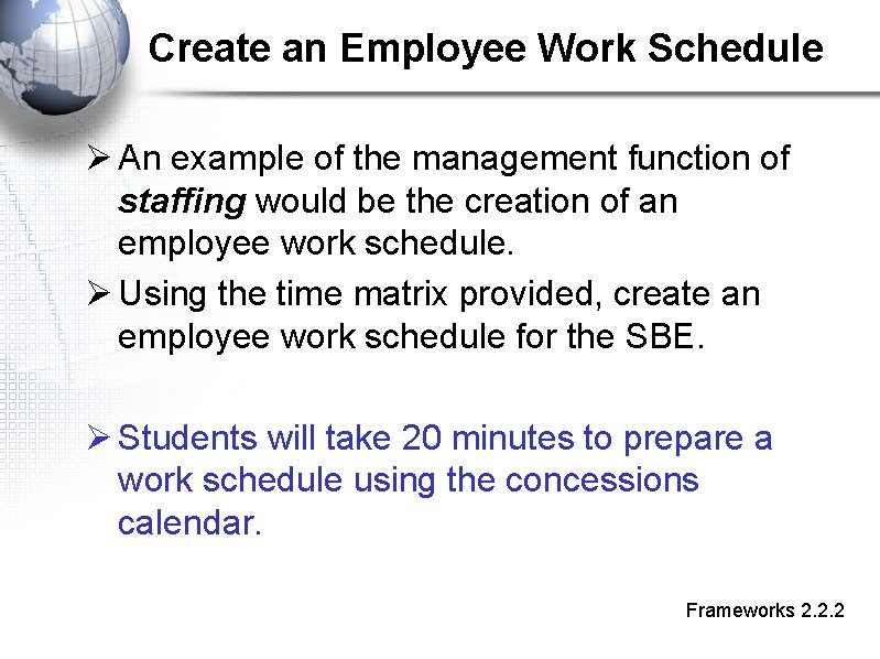 Create an Employee Work Schedule Ø An example of the management function of staffing