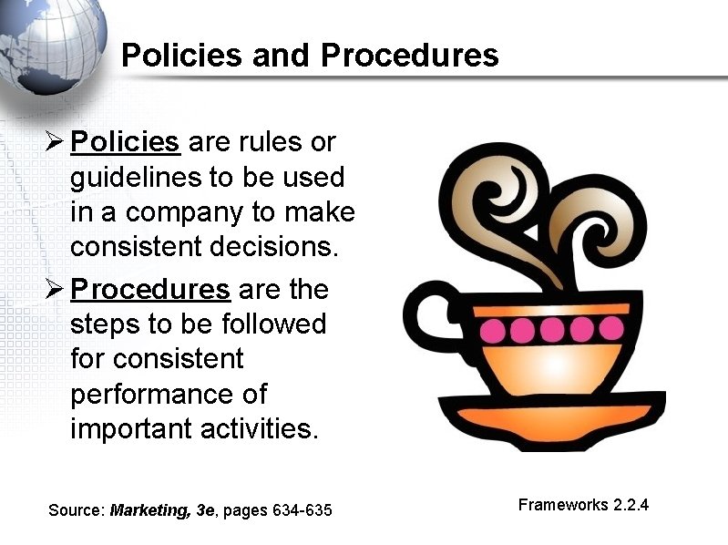 Policies and Procedures Ø Policies are rules or guidelines to be used in a