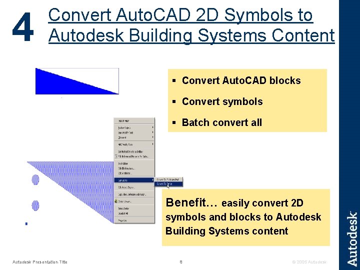 4 Convert Auto. CAD 2 D Symbols to Autodesk Building Systems Content § Convert