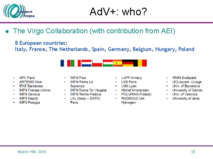 + l Ad. V+: who? The Virgo Collaboration (with contribution from AEI) 8 European