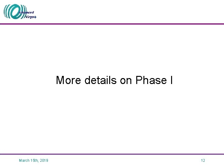 + More details on Phase I March 15 th, 2019 12 