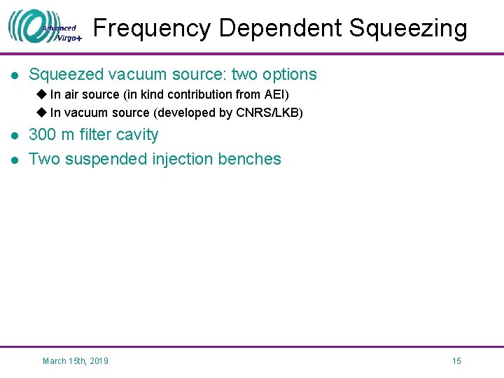 + l Frequency Dependent Squeezing Squeezed vacuum source: two options u In air source