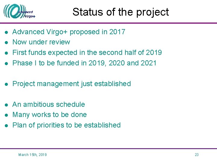 + Status of the project l Advanced Virgo+ proposed in 2017 Now under review